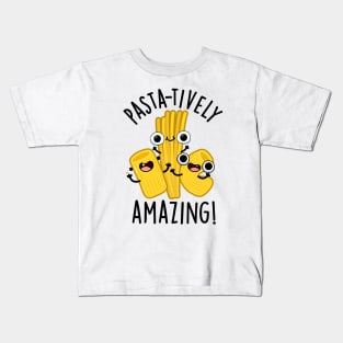 Pasta-tively Amazing Funny Pasta Pun Kids T-Shirt